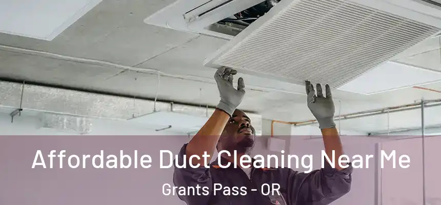  Affordable Duct Cleaning Near Me Grants Pass - OR