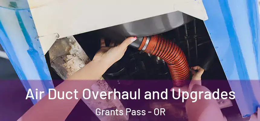  Air Duct Overhaul and Upgrades Grants Pass - OR
