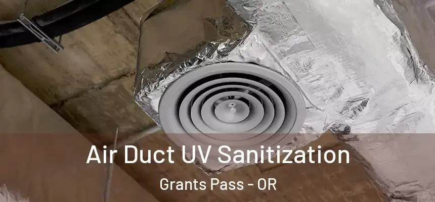  Air Duct UV Sanitization Grants Pass - OR