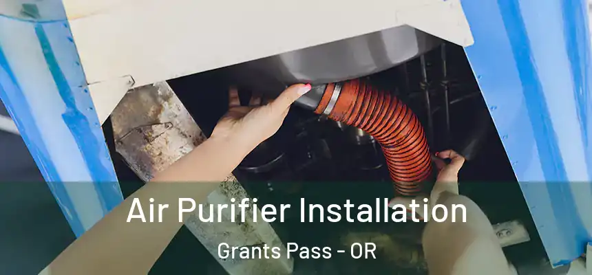  Air Purifier Installation Grants Pass - OR