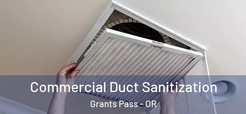  Commercial Duct Sanitization Grants Pass - OR