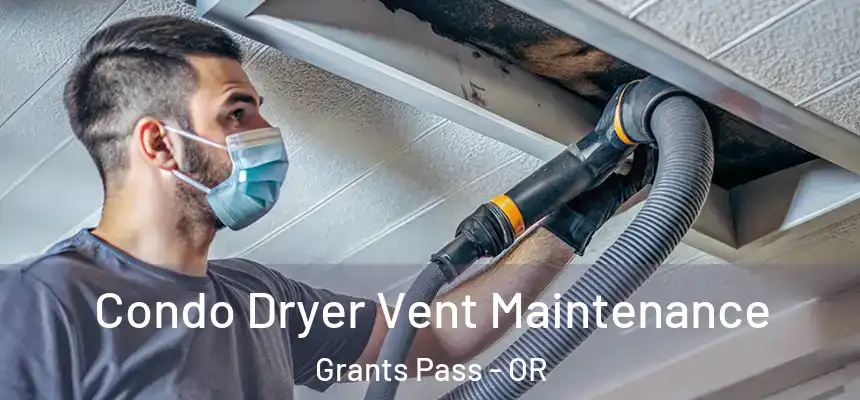  Condo Dryer Vent Maintenance Grants Pass - OR