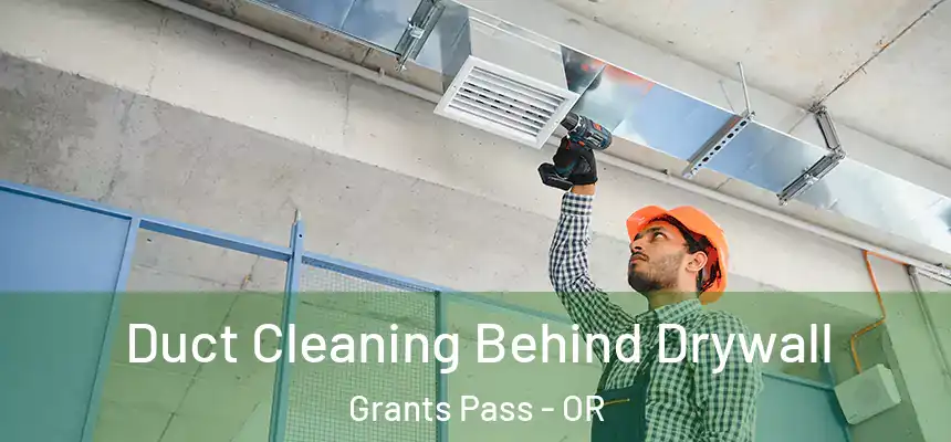  Duct Cleaning Behind Drywall Grants Pass - OR