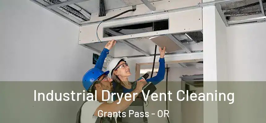  Industrial Dryer Vent Cleaning Grants Pass - OR