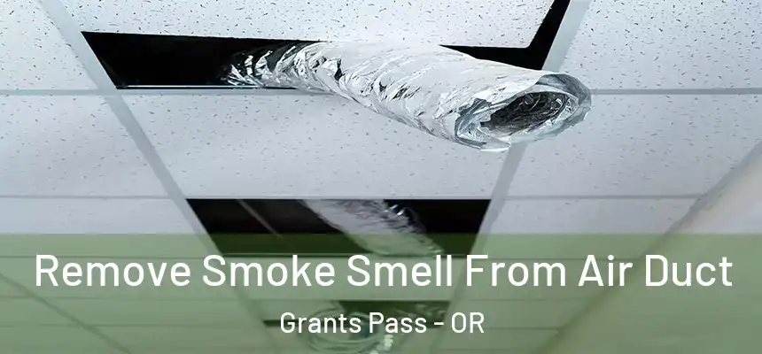  Remove Smoke Smell From Air Duct Grants Pass - OR